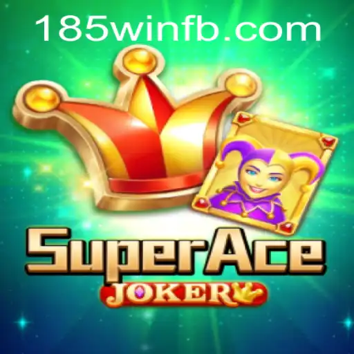 Explore o Mundo Empolgante de SuperAceJoker: Divirta-se com a Palavra-Chave 185win
